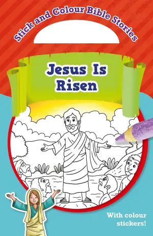 Stick and Colour Bible Stories: Jesus Is Risen - With Colour Stickers!