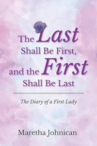 The Last Shall Be First, and the First Shall Be Last: The Diary of a First Lady