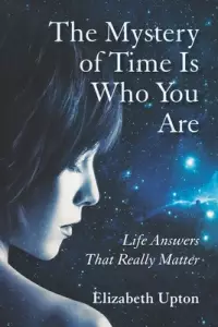 The Mystery of Time Is Who You Are