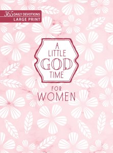 A Little God Time for Women: 365 Daily Devotions (Large Print)
