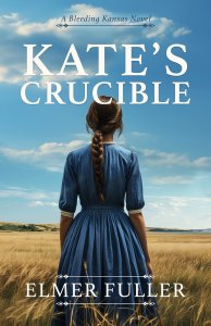 Kate's Crucible: A Bleeding Kansas Novel