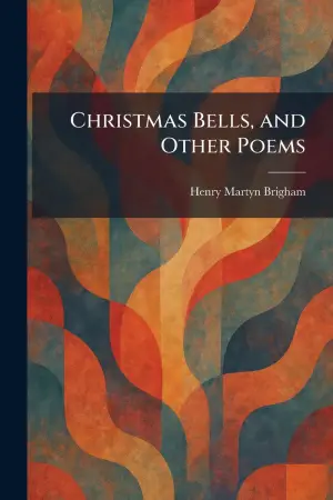 Christmas Bells, and Other Poems