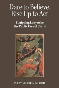 Dare to Believe, Rise Up to Act: Equipping laity to be the public face of Christ