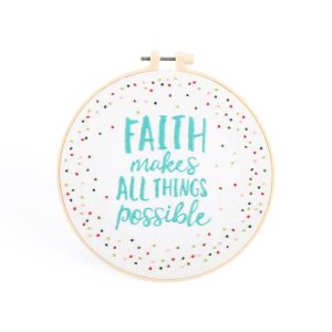 Faith Makes All Things Possible Embroidery Kit - 20.5cm