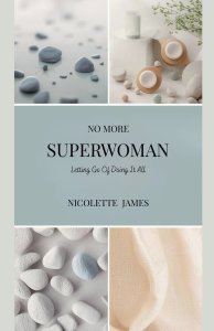 No More Superwoman: Letting Go Of Doing It All