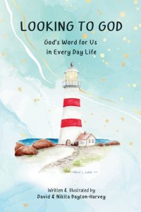 LOOKING TO GOD: God's Word for Us in Every Day Life