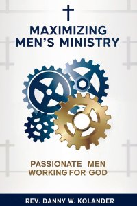 Maximizing Men's Ministry : Passionate Men Working For God