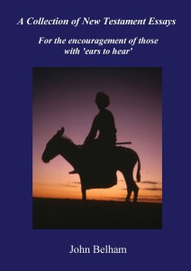 A Collection of New Testament Essays: For the encouragement of those with 'ears to hear'