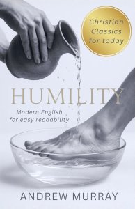 Humility - Andrew Murray in Modern English: The Complete Classic Humility: The Beauty of Holiness Updated for Today