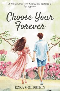 Choose Your Forever: A Real Guide to Love, Timing, and Building a Life Together