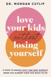Love Your Kids Without Losing Yourself