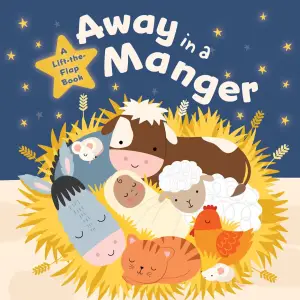 Away in a Manger: A Lift the Flap Book
