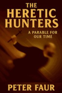 The Heretic Hunters: A Parable for Our Time