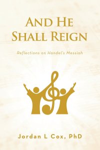 And He Shall Reign: Reflections on Handel's Messiah