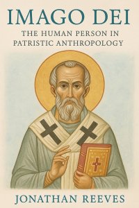 Imago Dei: The Human Person in Patristic Anthropology