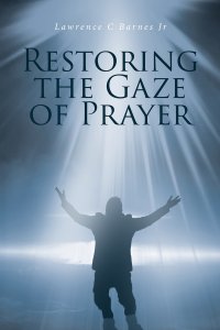Restoring the Gaze of Prayer