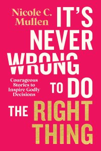 It’s Never Wrong to Do the Right Thing