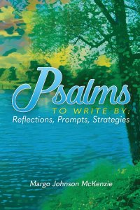 Psalms To Write By: Reflections, Prompts, Strategies