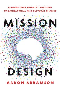 Mission Design: Leading Your Ministry Through Organizational and Cultural Change