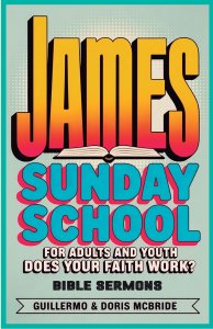 Does your faith work? James: Sunday School: For Adults and Youth