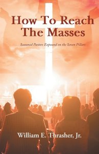 How to Reach the Masses: Seasoned Pastors Expound on the Seven Pillars