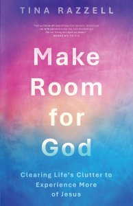 Make Room for God: Clearing Life's Clutter to Experience More of Jesus
