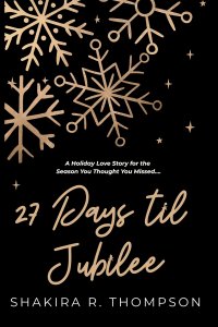 27 Days Til Jubilee: A Holiday Love Story for the Season You Thought You Missed...