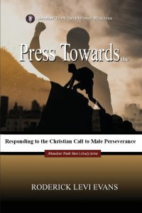 Press Towards the Mark: Responding to the Christian Call to Male Perseverance