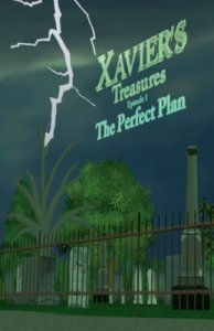 Xavier's Treasures ---'The Perfect Plan' Episode 1