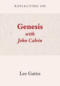 Reflecting on Genesis with John Calvin