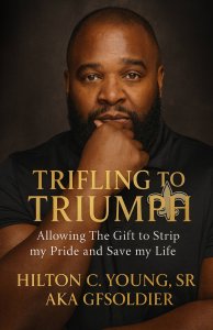 Trifling to Triumph: Allowing the Gift to Strip My Pride and Save My Life