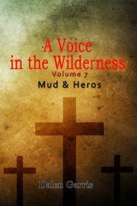 A Voice in the Wilderness - Mud and Heroes