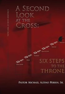 A Second Look at the Cross: Six Steps to the Throne: Six Steps to the Throne
