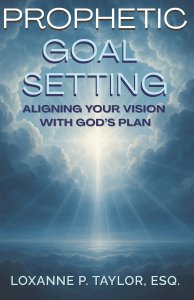 Prophetic Goal Setting: Aligning Your Vision With God's Plan
