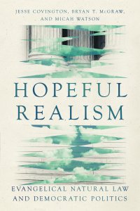 Hopeful Realism – Evangelical Natural Law and Democratic Politics