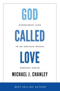 God Called Love: Experience Love In An Anxious World Needing Grace