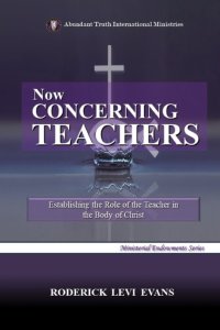 Now Concerning Teachers: Establishing the Role of the Teacher in the Body of Christ