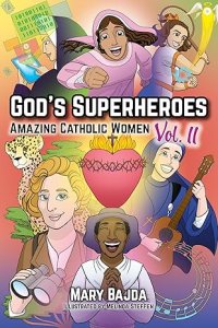 God's Superheroes: Amazing Catholic Women, Vol. II