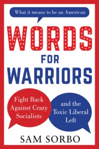 Words for Warriors : Fight Back Against Crazy Socialists and the Toxic Liberal Left