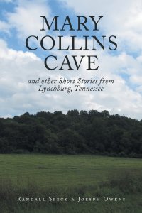 Mary Collins Cave: and other Short Stories from Lynchburg, Tennessee