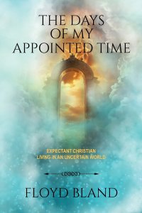 The Days of My Appointed Time: Expectant Christian Living in an Uncertain World