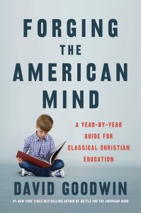 Forging the American Mind: A Year-By-Year Guide for Classical Christian Education
