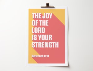 Joy Of The Lord Is Your Strength,The - Nehemiah 8:10 - A4