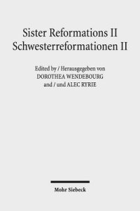 Sister Reformations II - Schwesterreformationen II : Reformations and Ethics in Germany and in England - Reformation und Ethik in Deutschland und in E