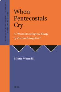 When Pentecostals Cry: A Phenomenological Study of Encountering God
