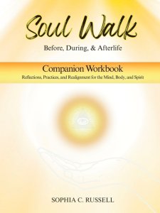 SOUL WALK Before, During, and Afterlife: Companion Workbook