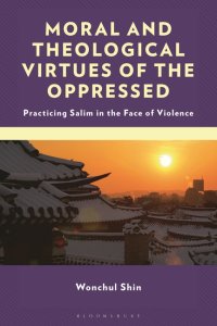 Moral and Theological Virtues of the Oppressed: Practicing Salim in the Face of Violence