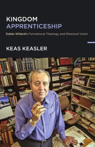 Kingdom Apprenticeship: Dallas Willard's Formational Theology and Missional Vision