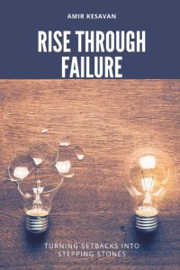Rise Through Failure: Turning Setbacks into Stepping Stones