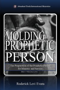 The Molding of the Prophetic Person: The Preparation of the Prophetic Person for Ministry and Service